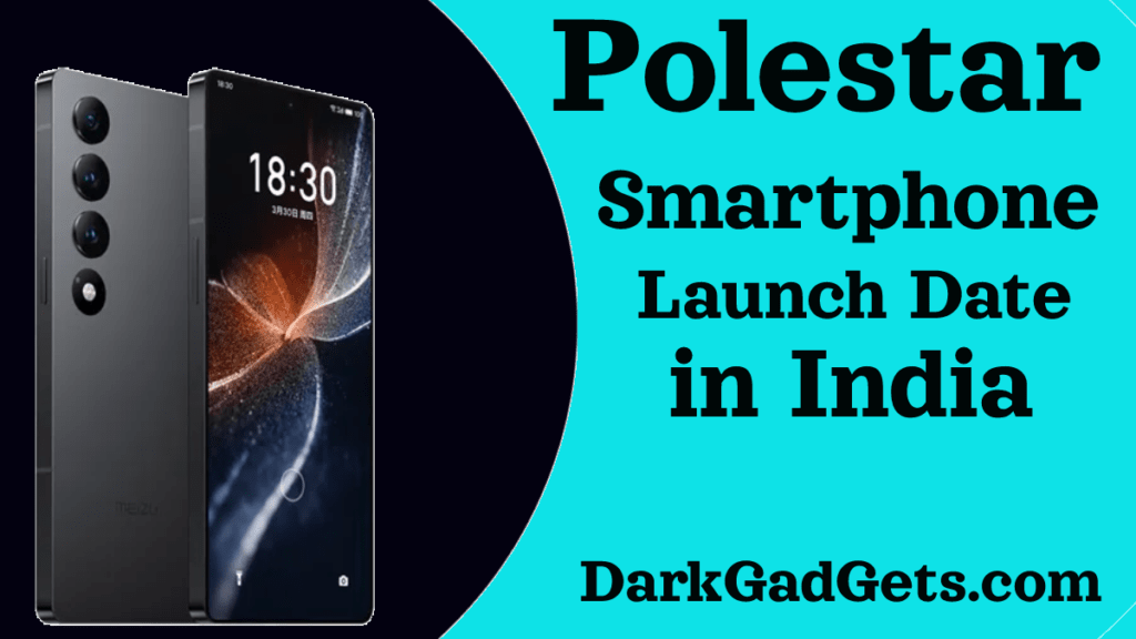 Polestar Smartphone Launch Date In India