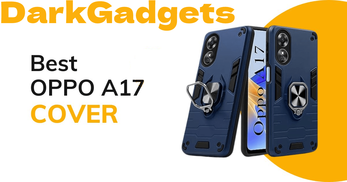 Best Protection Oppo A17 Cover – Best Cover for Oppo A17
