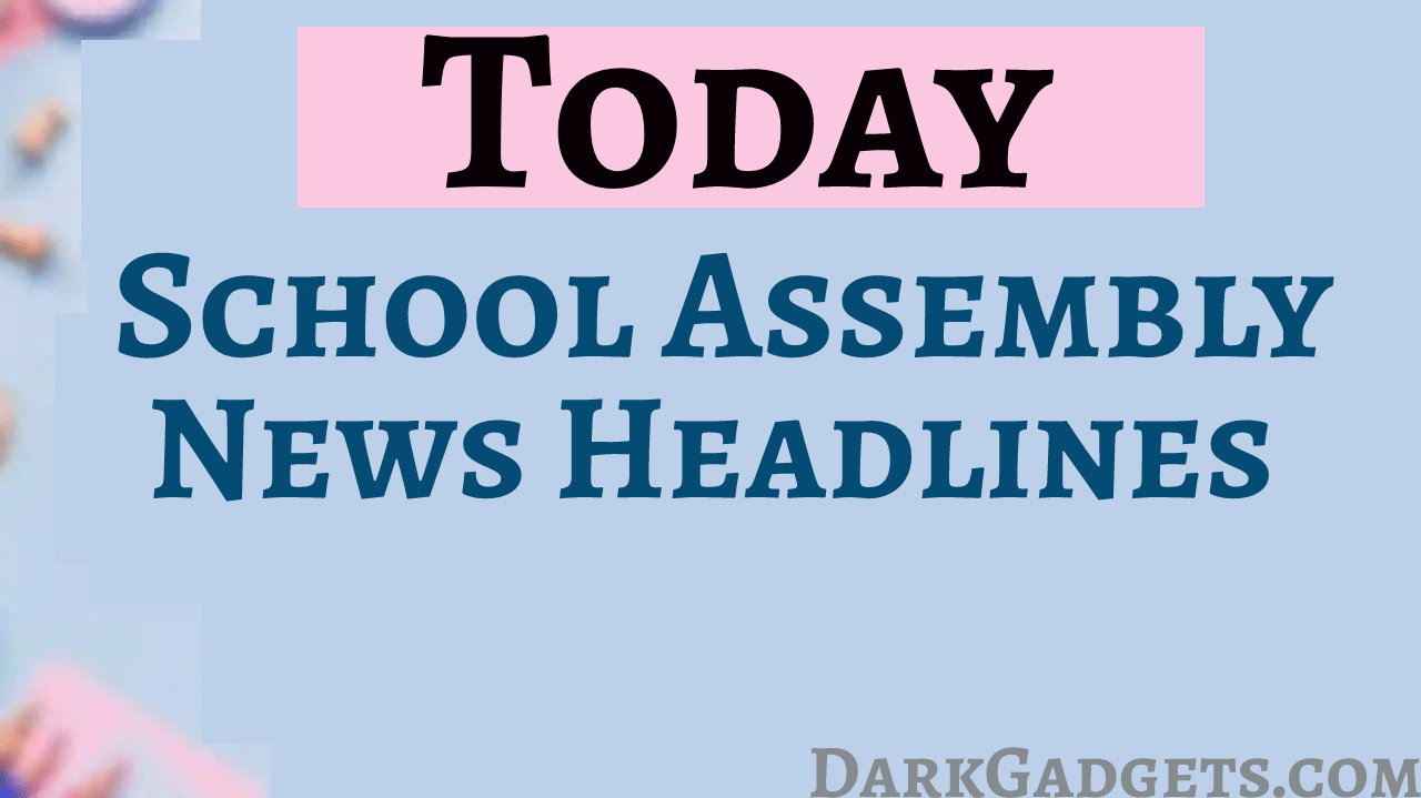 School Assembly News Headlines for 5 March 2024