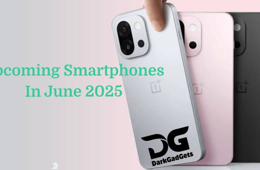 Smartphones to be launched in June 2025 – Upcoming Smartphones In June 2025