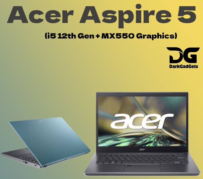 Acer Aspire 5 (i5 12th Gen + MX550 Graphics)