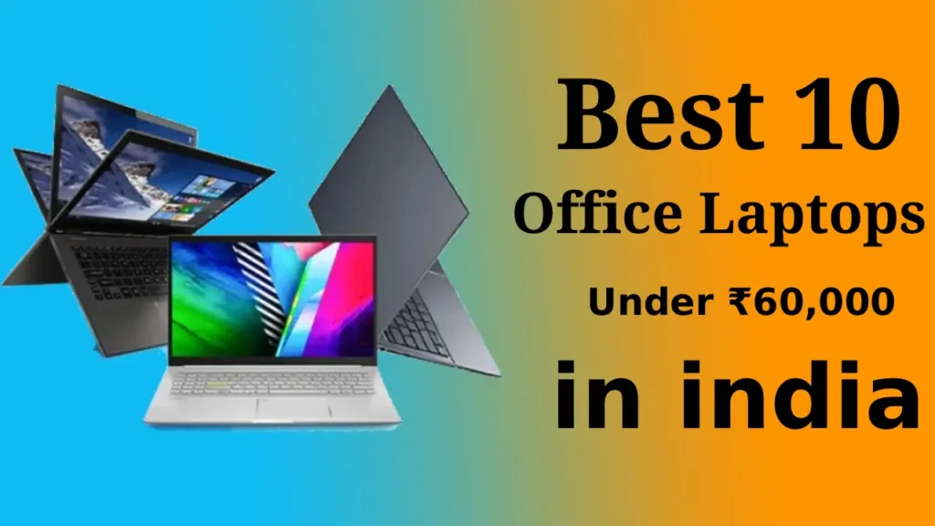 How to Choose the Best Laptops Under ₹60k in india