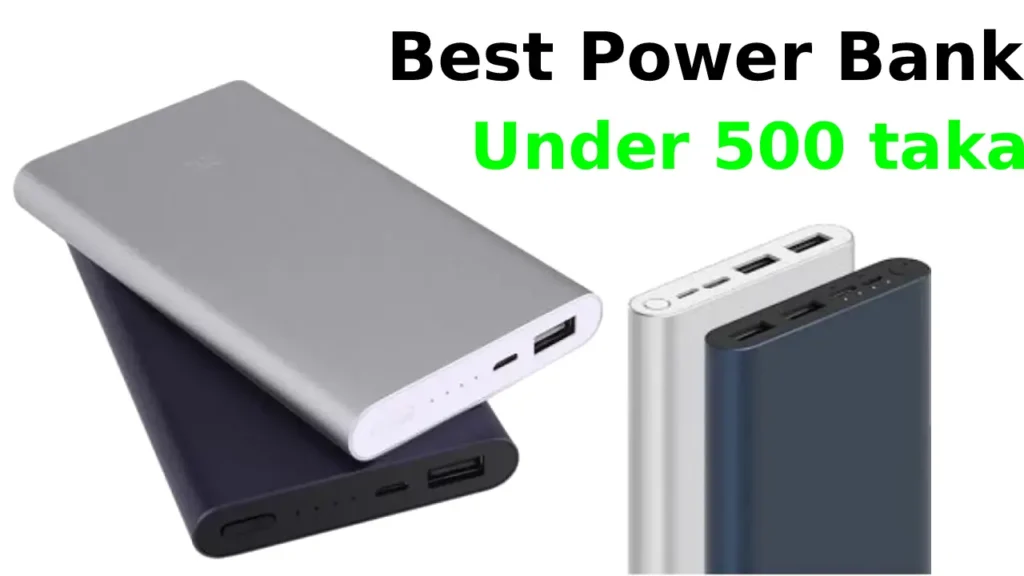 Best Power Banks Under 500 Taka – Price, Specifications and Reviews