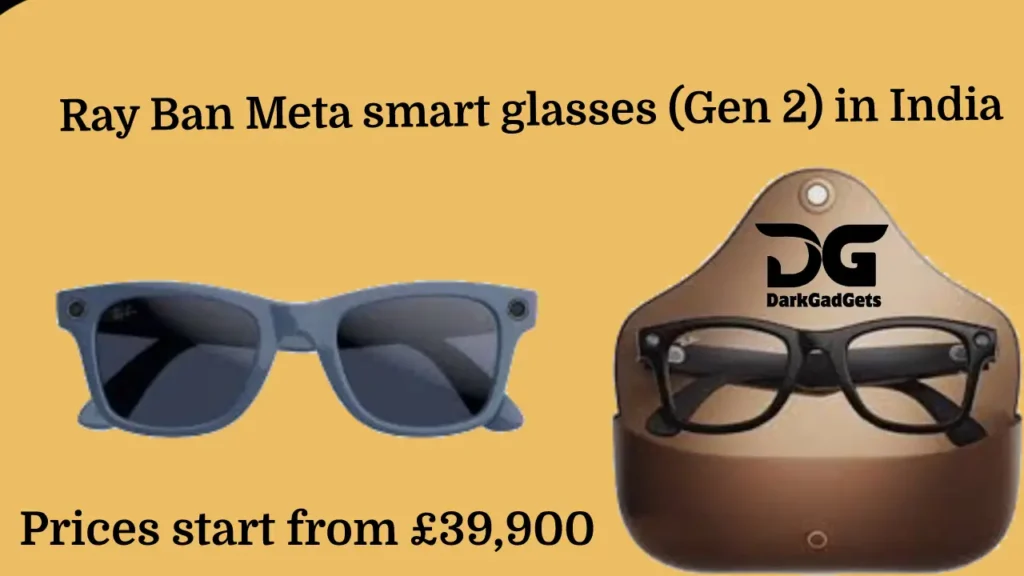 Ray Ban Meta Smart Glasses Launch in India at ₹39,900 | AI Features & Upgrades