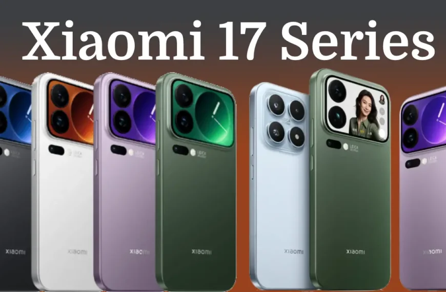 Xiaomi 17 Series: Price, Features And Specs Of Xiaomi 17, 17 Pro And 17 Pro Max